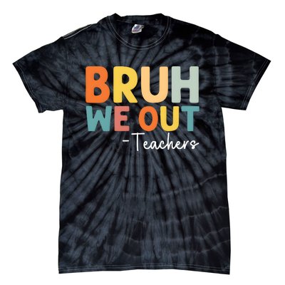 Bruh We Out Teachers Last Day Of School Tie-Dye T-Shirt