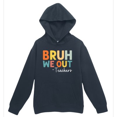 Bruh We Out Teachers Last Day Of School Urban Pullover Hoodie