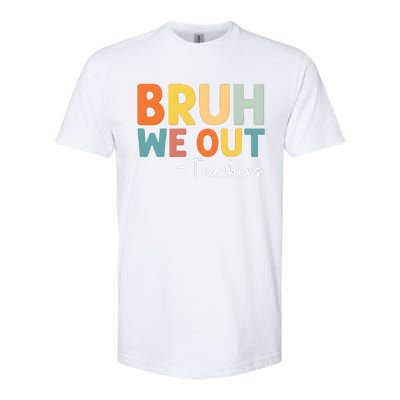 Bruh We Out Teachers Last Day Of School Softstyle CVC T-Shirt