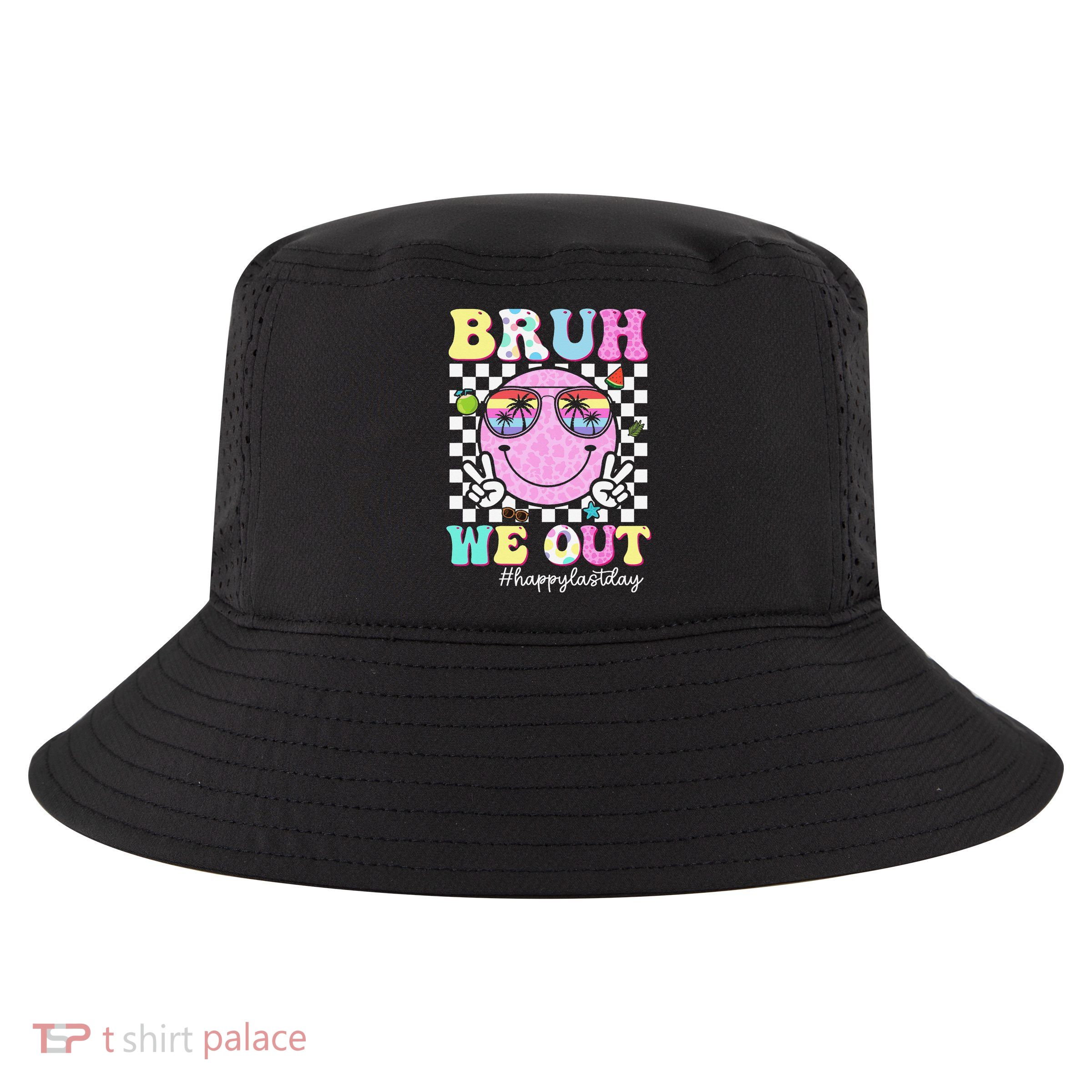 Bruh We Out Happy Last Day Of School Teacher Girl Summer Cool Comfort Performance Bucket Hat