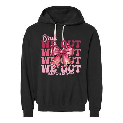 Bruh We Out Happy Last Day Of School Coquette Bow Summer Garment-Dyed Fleece Hoodie