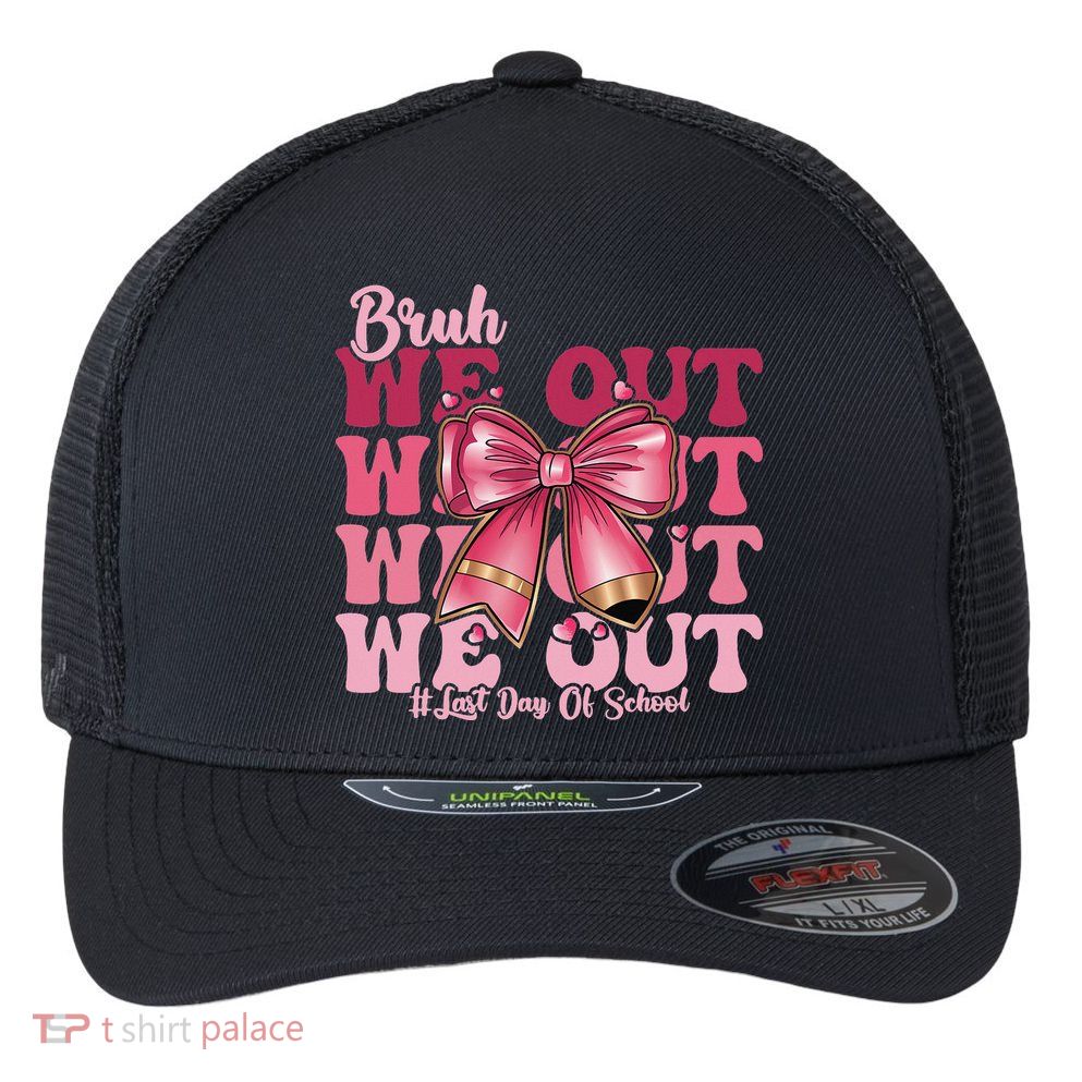 Bruh We Out Happy Last Day Of School Coquette Bow Summer Flexfit Unipanel Trucker Cap