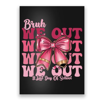 Bruh We Out Happy Last Day Of School Coquette Bow Summer Poster
