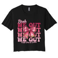 Bruh We Out Happy Last Day Of School Coquette Bow Summer Women's Crop Top Tee