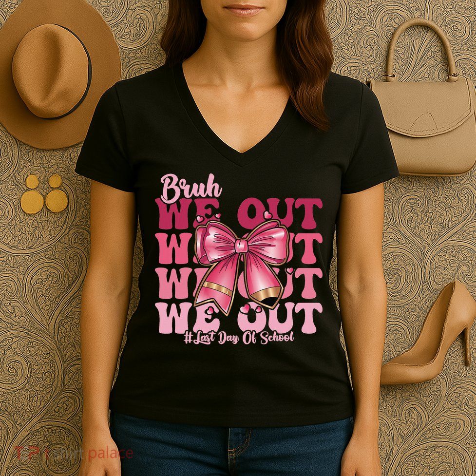 Bruh We Out Happy Last Day Of School Coquette Bow Summer Women's V-Neck T-Shirt