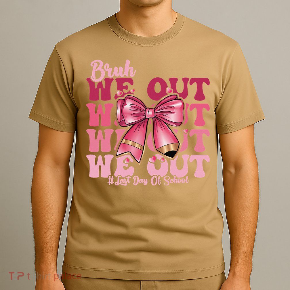 Bruh We Out Happy Last Day Of School Coquette Bow Summer T-Shirt