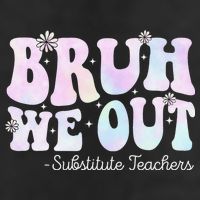 Bruh We Out Substitute Teachers Happy Last Day Of School Cool Comfort Performance Bucket Hat