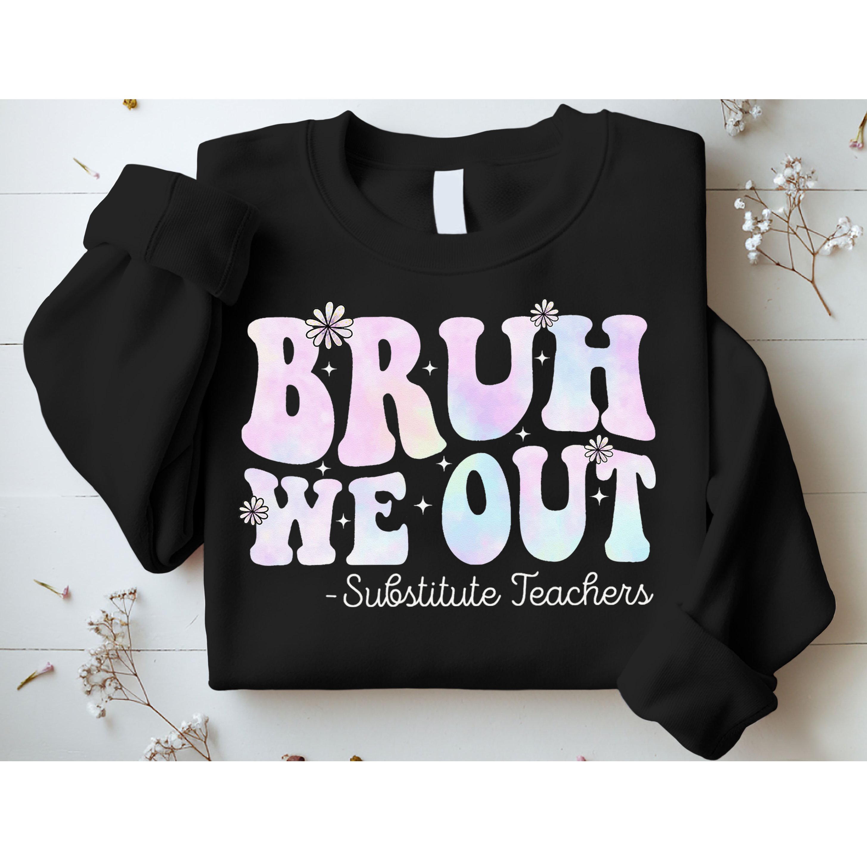 Bruh We Out Substitute Teachers Happy Last Day Of School Sweatshirt