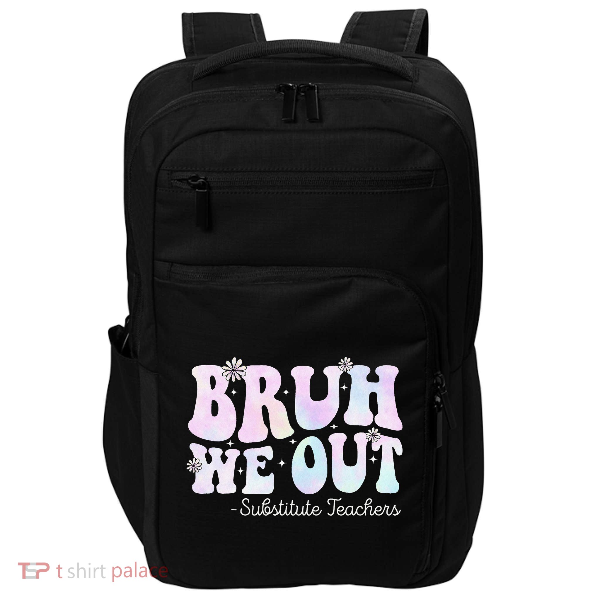Bruh We Out Substitute Teachers Happy Last Day Of School Impact Tech Backpack