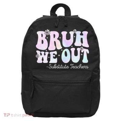 Bruh We Out Substitute Teachers Happy Last Day Of School 16 in Basic Backpack