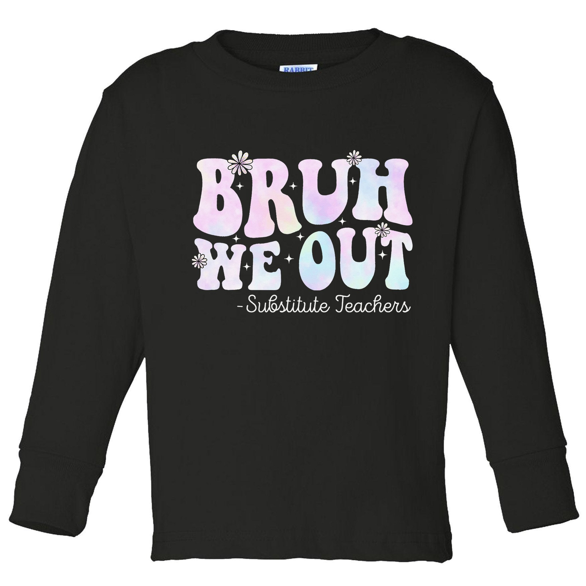 Bruh We Out Substitute Teachers Happy Last Day Of School Toddler Long Sleeve Shirt