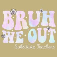Bruh We Out Substitute Teachers Happy Last Day Of School Button