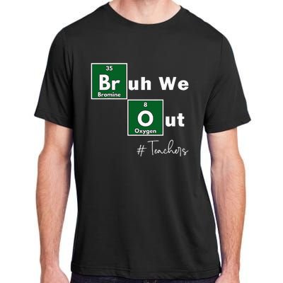 Bruh We Out Teachers Chemistry Periodic Table Element Summer Adult ChromaSoft Performance T-Shirt