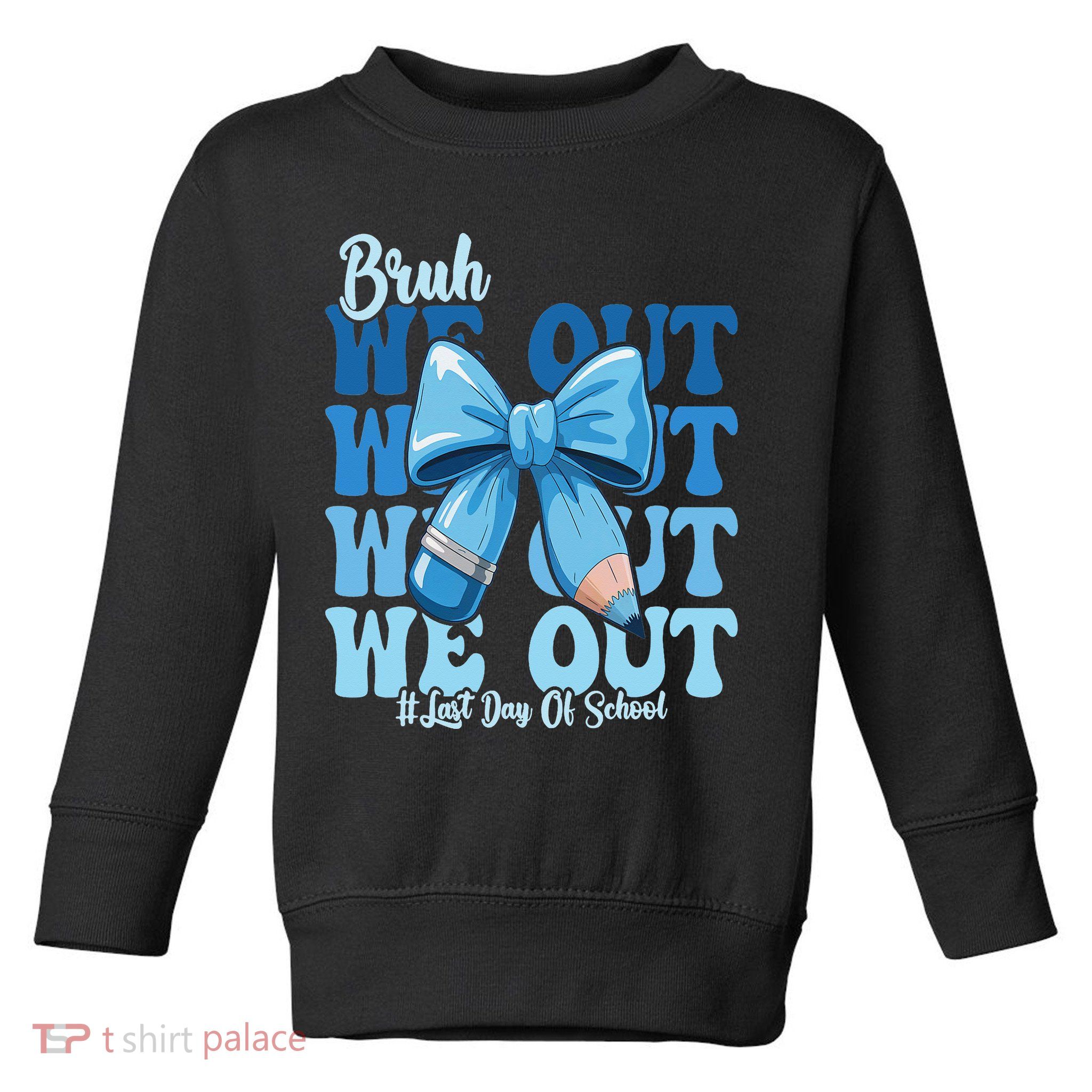 Bruh We Out Coquette Bow Happy Last Day Of School Toddler Sweatshirt