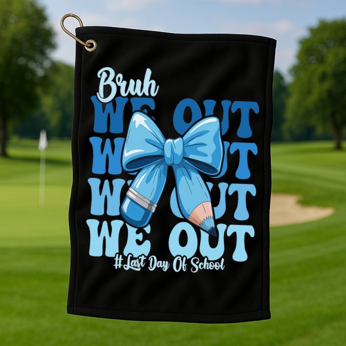 Bruh We Out Coquette Bow Happy Last Day Of School Golf Towel