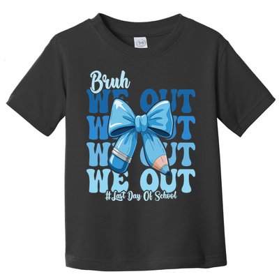 Bruh We Out Coquette Bow Happy Last Day Of School Toddler T-Shirt