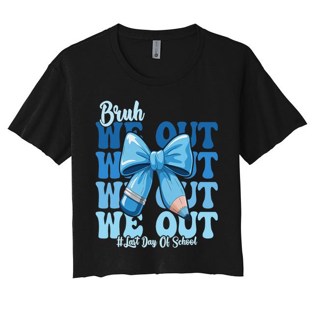 Bruh We Out Coquette Bow Happy Last Day Of School Women's Crop Top Tee