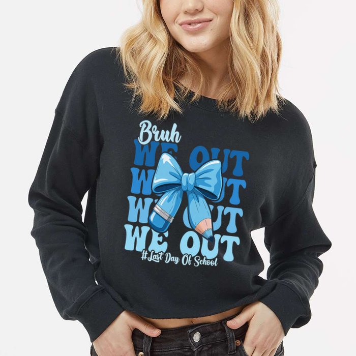 Bruh We Out Coquette Bow Happy Last Day Of School Cropped Pullover Crew