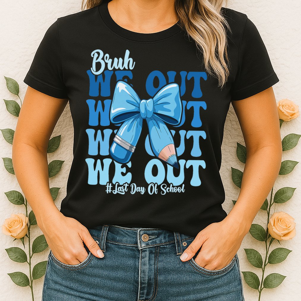 Bruh We Out Coquette Bow Happy Last Day Of School Womens T-Shirt