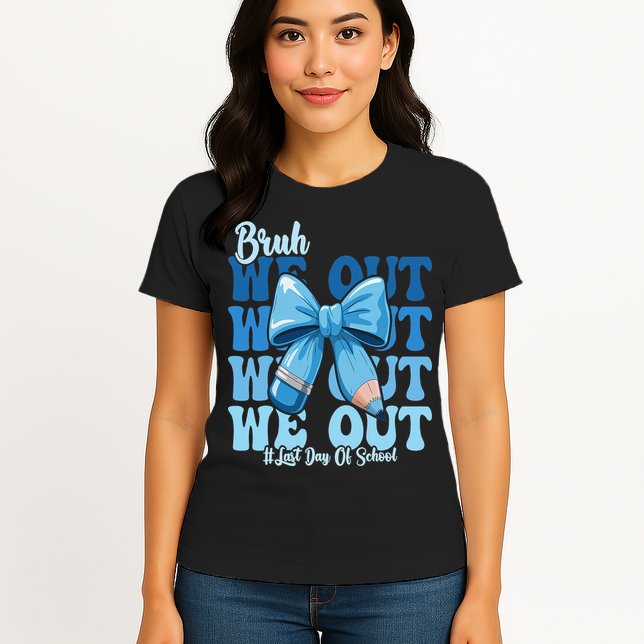Bruh We Out Coquette Bow Happy Last Day Of School Womens T-Shirt