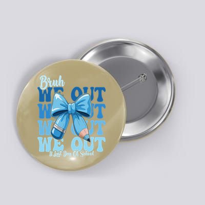 Bruh We Out Coquette Bow Happy Last Day Of School Button