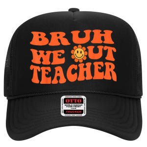 Bruh We Out Teachers Cute End Of School Year Teacher Summer High Crown Mesh Back Trucker Hat