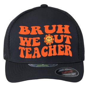 Bruh We Out Teachers Cute End Of School Year Teacher Summer Flexfit Unipanel Trucker Cap