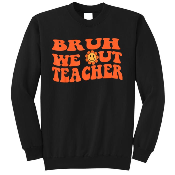 Bruh We Out Teachers Cute End Of School Year Teacher Summer Tall Sweatshirt