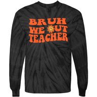 Bruh We Out Teachers Cute End Of School Year Teacher Summer Tie-Dye Long Sleeve Shirt