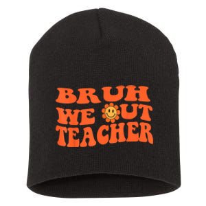 Bruh We Out Teachers Cute End Of School Year Teacher Summer Short Acrylic Beanie