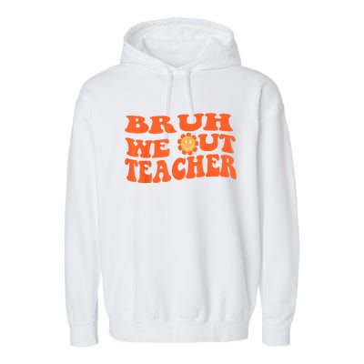 Bruh We Out Teachers Cute End Of School Year Teacher Summer Garment-Dyed Fleece Hoodie