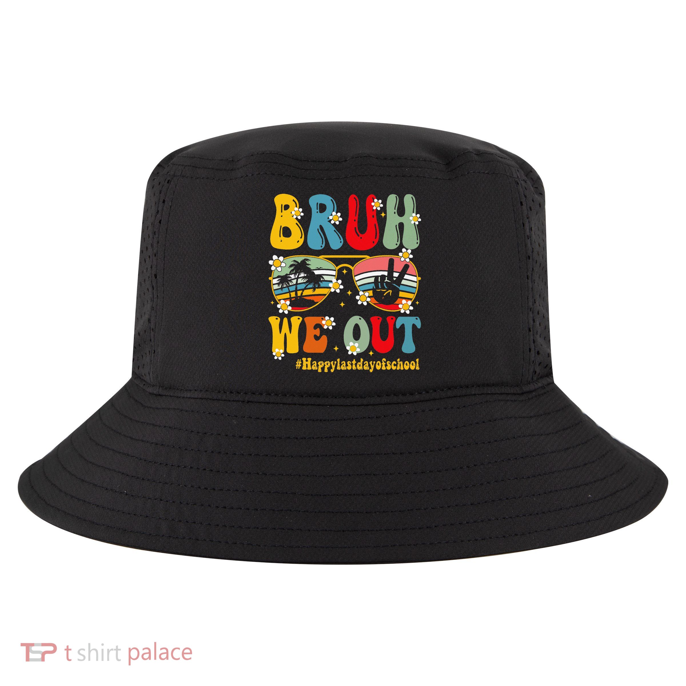 Bruh We Out Happy Last Day Of School Teacher Student Summer Cool Comfort Performance Bucket Hat