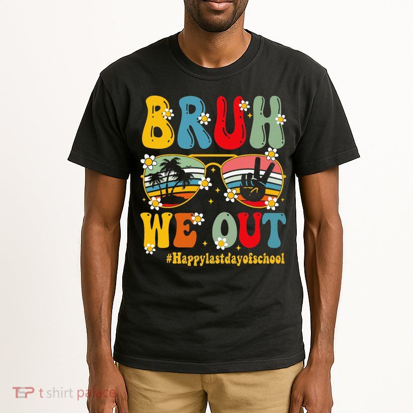 Bruh We Out Happy Last Day Of School Teacher Student Summer Tall T-Shirt