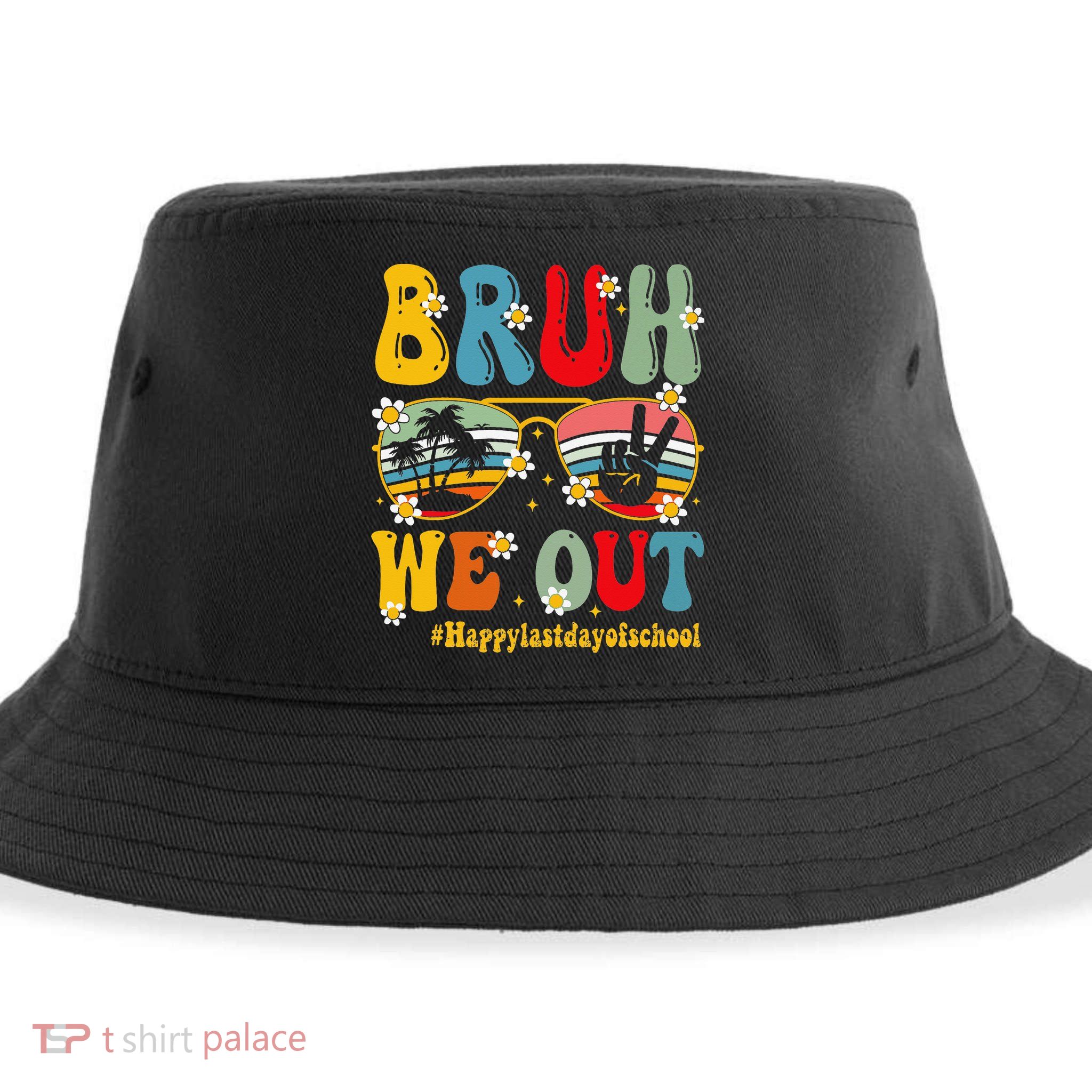 Bruh We Out Happy Last Day Of School Teacher Student Summer Sustainable Bucket Hat