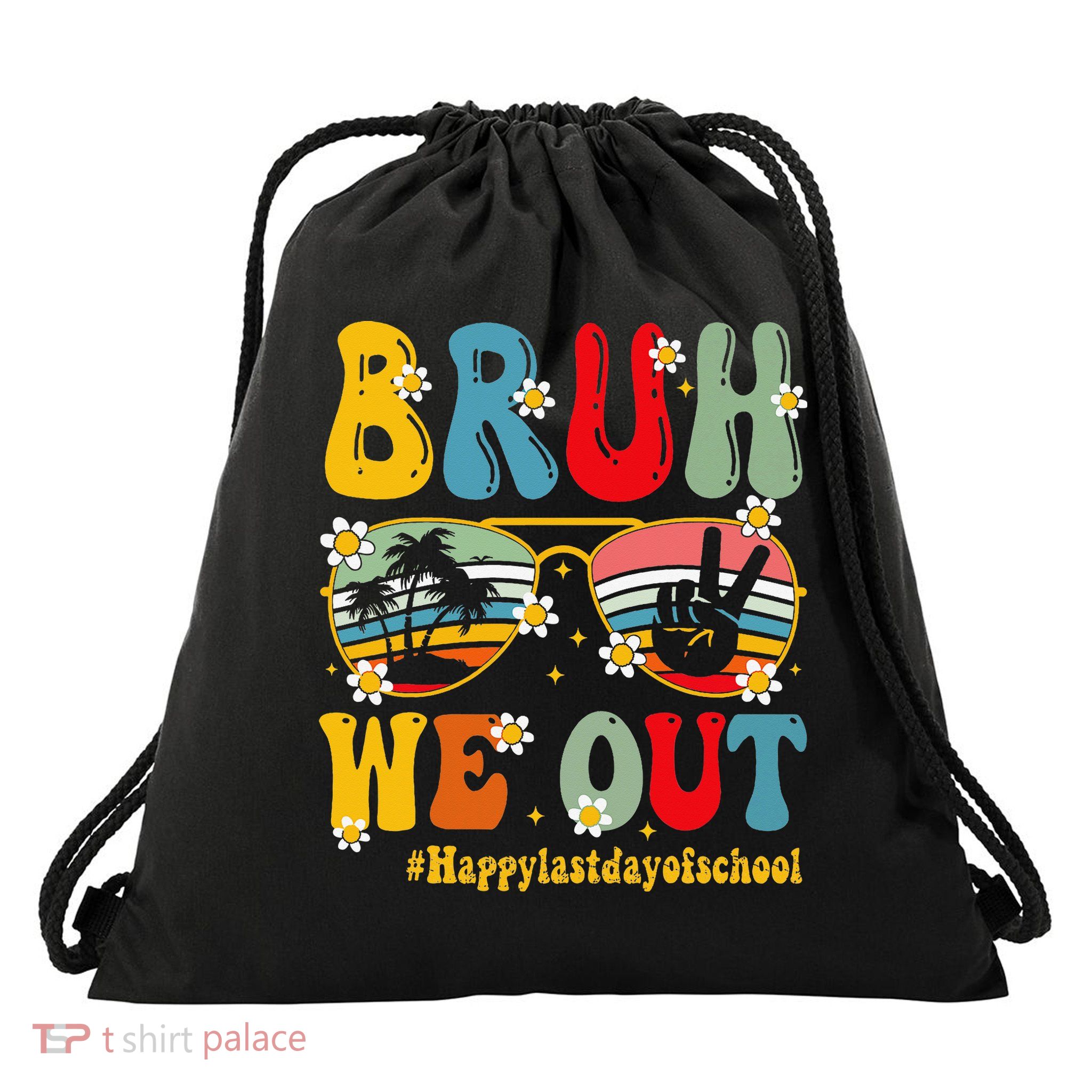 Bruh We Out Happy Last Day Of School Teacher Student Summer Drawstring Bag