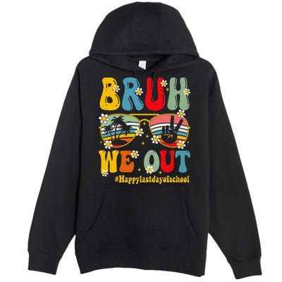 Bruh We Out Happy Last Day Of School Teacher Student Summer Premium Pullover Hoodie