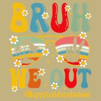 Bruh We Out Happy Last Day Of School Teacher Student Summer Performance Shirt