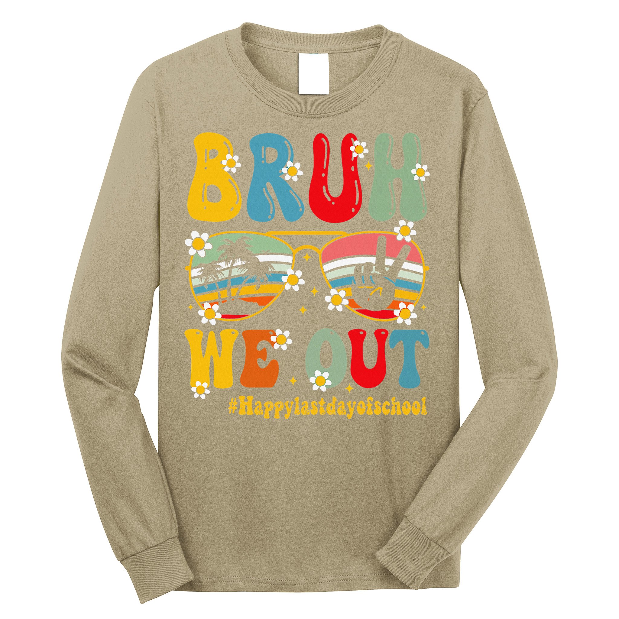 Bruh We Out Happy Last Day Of School Teacher Student Summer Long Sleeve Shirt