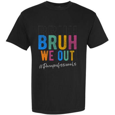 Bruh We Out Paraprofessionals Retro Last Day Of School Garment-Dyed Heavyweight T-Shirt