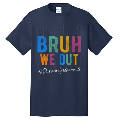 Bruh We Out Paraprofessionals Retro Last Day Of School Tall T-Shirt