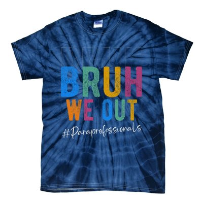 Bruh We Out Paraprofessionals Retro Last Day Of School Tie-Dye T-Shirt