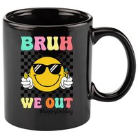 Bruh We Out Happy Last Day Of School Teacher Graduation 11oz C Handle Ceramic Mug
