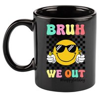 Bruh We Out Happy Last Day Of School Teacher Graduation 11oz C Handle Ceramic Mug