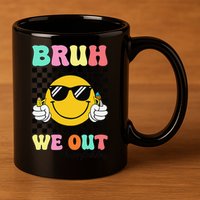 Bruh We Out Happy Last Day Of School Teacher Graduation 11oz C Handle Ceramic Mug