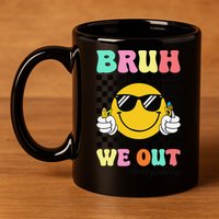 Bruh We Out Happy Last Day Of School Teacher Graduation 11oz C Handle Ceramic Mug