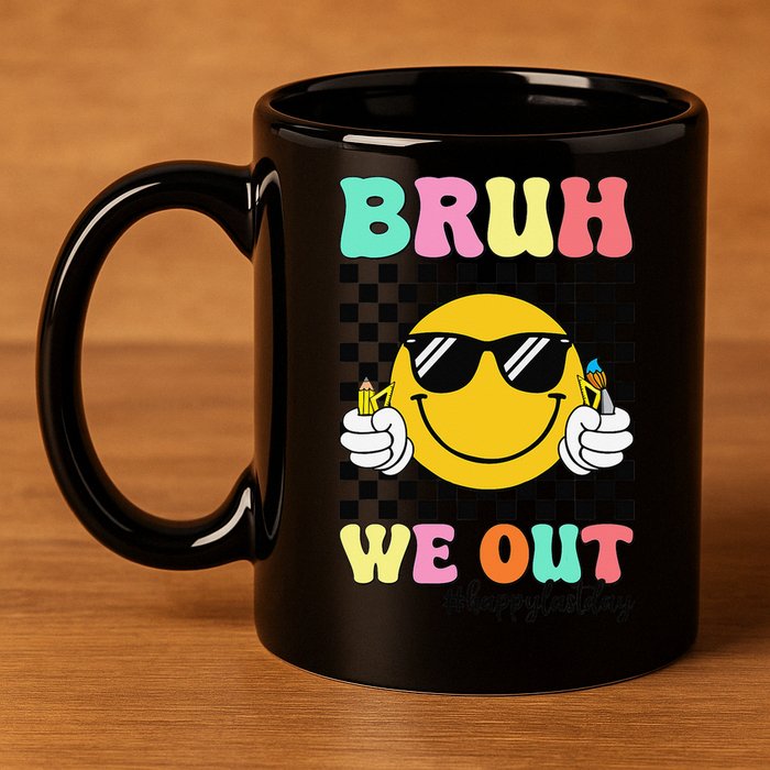 Bruh We Out Happy Last Day Of School Teacher Graduation 11oz C Handle Ceramic Mug