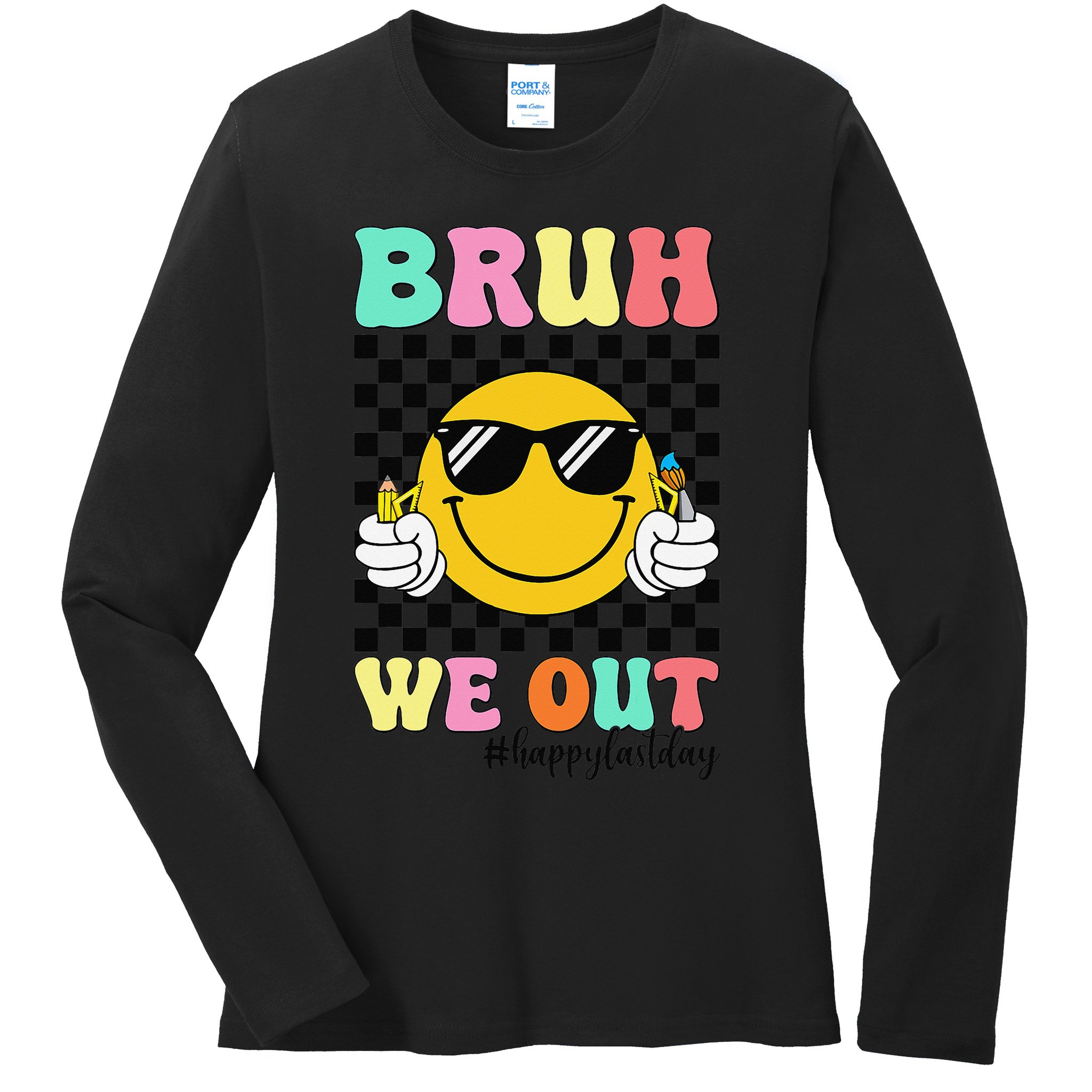 Bruh We Out Happy Last Day Of School Teacher Graduation Ladies Long Sleeve Shirt