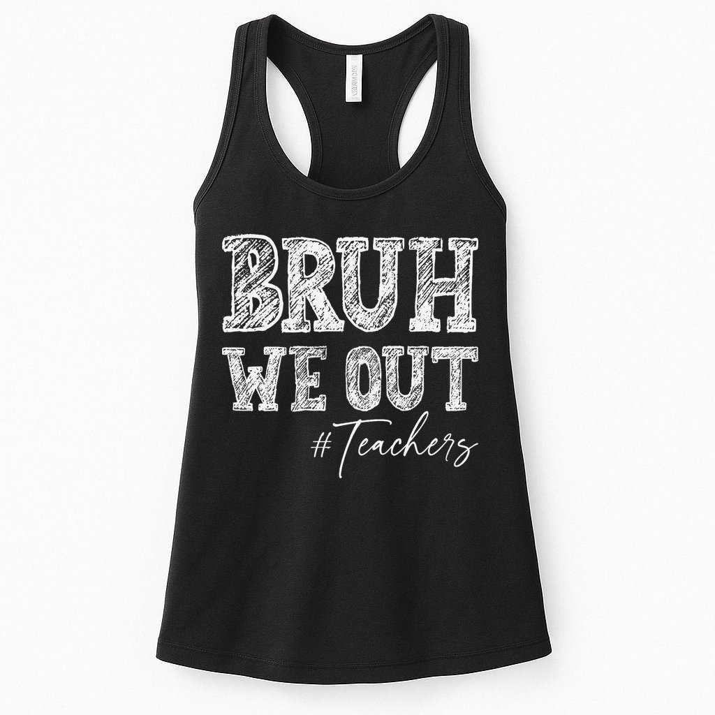 Bruh We Out Teachers Graduation Summer Womens Tank Top