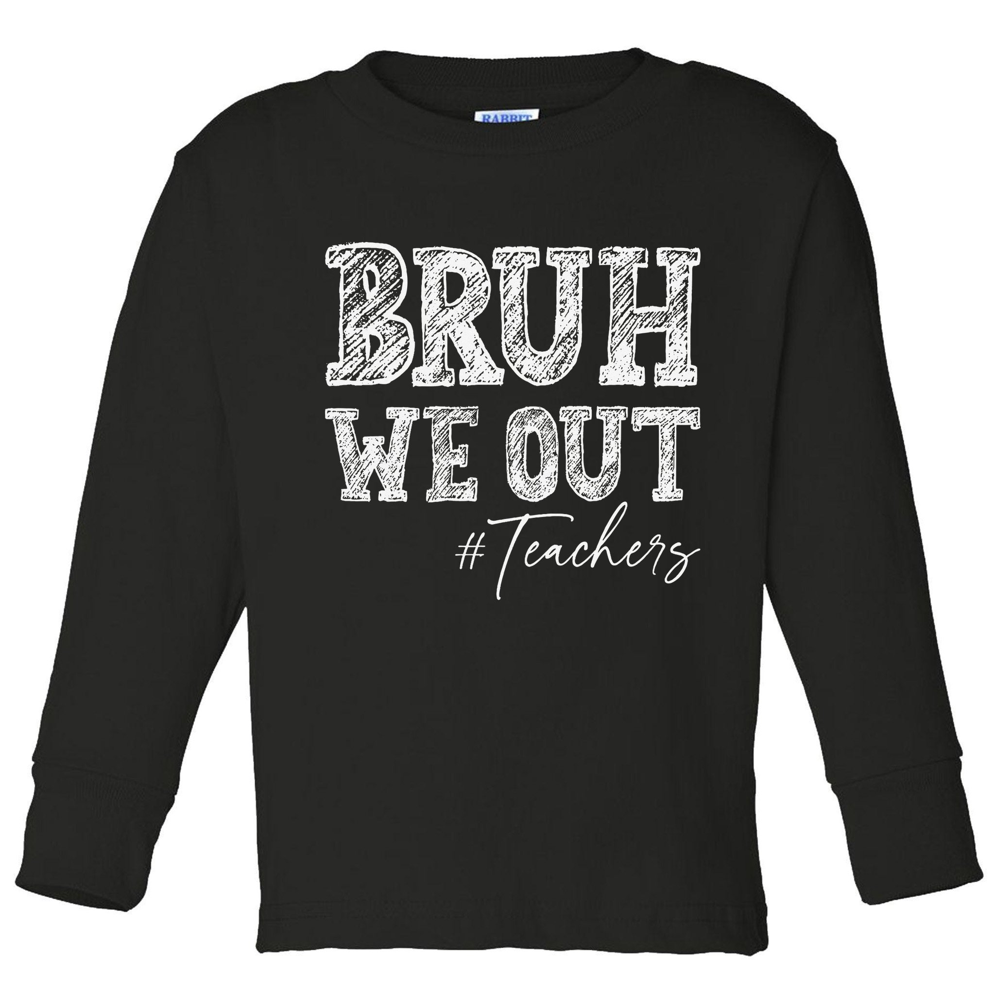 Bruh We Out Teachers Graduation Summer Toddler Long Sleeve Shirt