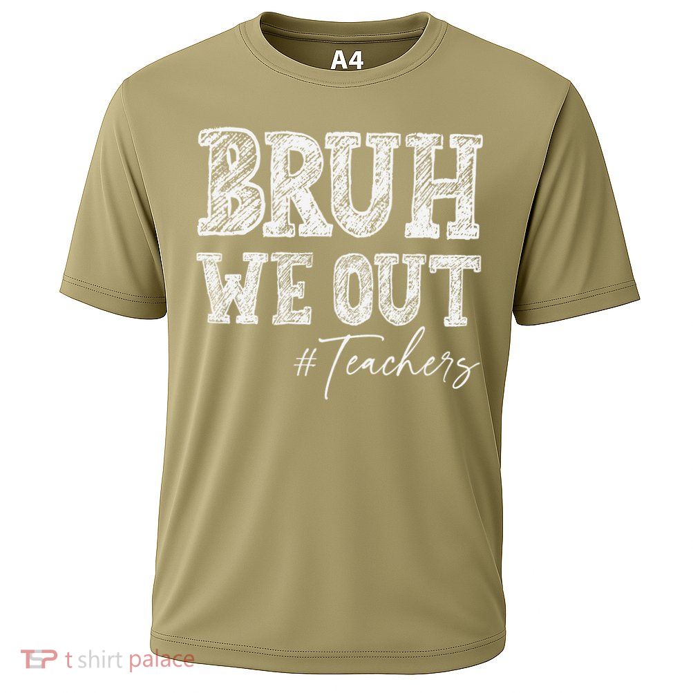 Bruh We Out Teachers Graduation Summer Performance Shirt
